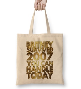 Britney Survived 2007 You Can Handle Today Golden Funny 01 Bez Çanta Uzun Saplı