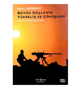 BÜYÜK GÜÇLERİN YÜKSELİŞ VE ÇÖKÜŞLERİ