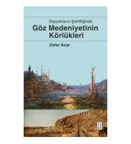 Göz Medeniyetinin Körlükleri