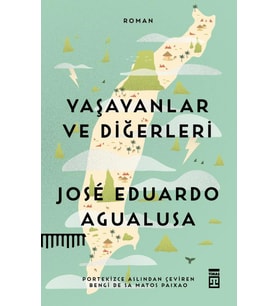 YAŞAYANLAR VE DİĞERLERİ - JOSE EDUARDO AGUALUSA - TİMAŞ