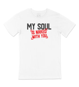 My Soul Is Naked With You Tişört