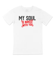 My Soul Is Naked With You Tişört