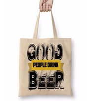 Good People Drink Beer Bez Çanta Uzun Saplı