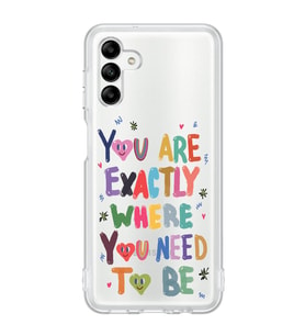 Samsung Galaxy A04S Uyumlu You Are Exactly Where You Need To Be Desenli Şeffaf Telefon Kılıfı