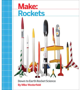 Make: Rockets: Down-To-Earth Rocket Science