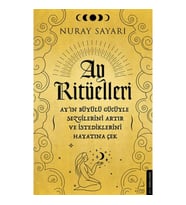 Ay Ritüelleri - Ay’ın Büyülü Gücüyle Sezgilerini Artır ve İstediklerini Hayatına Çek