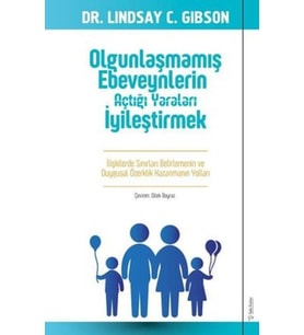 Olgunlaşmamış Ebeveynlerin Açtığı Yaraları İyileştirmek