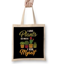 I Love Plants So Much I Soil Myself Funny Gardener Bez Çanta Uzun Saplı