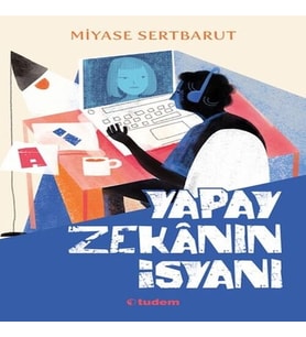Yapay Zekanın İsyanı