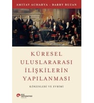 Küresel Uluslararası İlişkilerin Yapılanması Kökenleri ve Evrimi