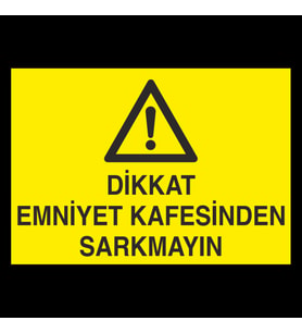 Dikkat Emniyet Kafesinden Sarkmayın Uyarı Levhası 50x70cm (Karışık)