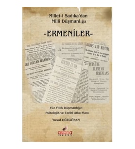 Ermeniler Milleti Sadıkadan Milli Düşmanlığa