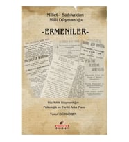 Ermeniler Milleti Sadıkadan Milli Düşmanlığa