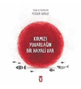 Kırmızı Yuvarlağın Bir Hayali Var
