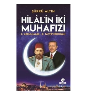 Hilal'in İki Muhafızı: 2. Abdülhamid - R. Tayyip Erdoğan