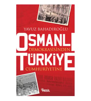 OSMANLI DEMOKRASİSİNDEN TÜRKİYE CUMHURİYETİ
