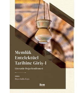 MEMLÜK ENTELEKTÜEL TARİHİNE GİRİŞ I - Literatür Değerlendirmesi