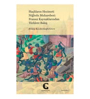 Haçlıların Hezimeti Niğbolu Muharebesi: Fransız Kaynaklarından Türklere Bakış
