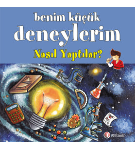 Benim Küçük Deneylerim - Nasıl Yaptılar?