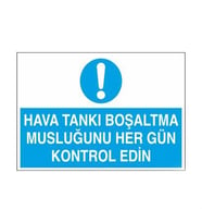 Hava Tankı Boşaltma Musluğunu Her Gün Kontrol Edin Uyarı Levhası 50x70cm (Karışık)