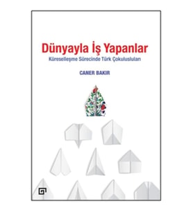 Dünyayla İş Yapanlar - Küreselleşme Sürecinde Türk Çokulusluları