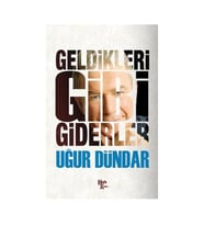 Geldikleri Gibi Giderler Uğur Dündar Halk Kitabevi