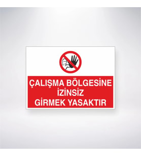 Çalışma Bölgesine İzinsiz Girmek Yasaktır 21x28 Arkası Yapışkanlı Levha