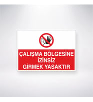 Çalışma Bölgesine İzinsiz Girmek Yasaktır 21x28 Arkası Yapışkanlı Levha