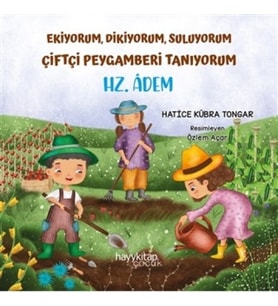Ekiyorum, Dikiyorum, Suluyorum Çiftçi Peygamberi Tanıyorum - Hz. Âdem