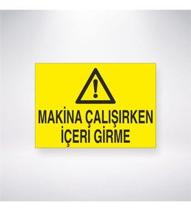 Makine Çalışırken İçeri Girme 21x28 Arkası Yapışkanlı Levha