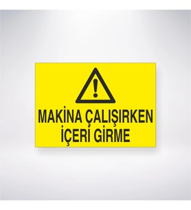 Makine Çalışırken İçeri Girme 21x28 Arkası Yapışkanlı Levha