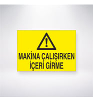 Makine Çalışırken İçeri Girme 21x28 Arkası Yapışkanlı Levha