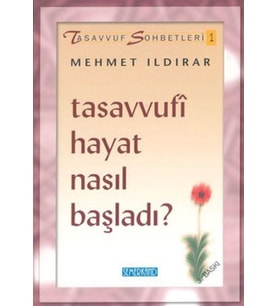 Tasavvufi Hayat Nasıl Başladı? : Tasavvuf Sohbetleri 1