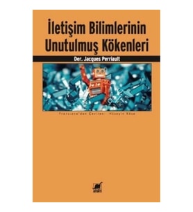 İletişim Bilimlerinin Unutulmuş Kökenleri
