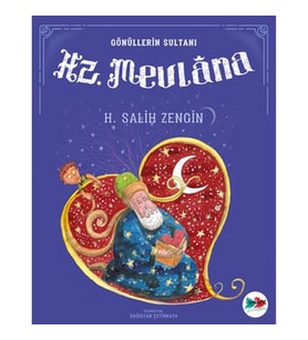 Gönüllerin Sultanı Hz. Mevlana