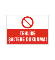 Tehlike Şalete dokunma, isg uyarı levhası