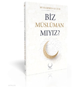 Biz Müslüman Mıyız? (Ciltli) Hilal Yayınları Muhammed Kutub