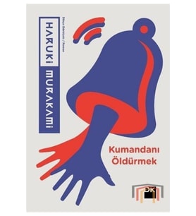 Kumandanı Öldürmek - Haruki Murakami