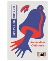 Kumandanı Öldürmek - Haruki Murakami