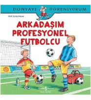 Dünyayı Öğreniyorum - Arkadaşım Profesyonel Futbolcu
