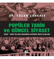 Popüler Tarih Ve Güncel Siyaset / 1938-1960 Yılları Arasında Değişen Mazi Algıları