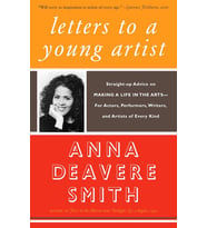 Letters To A Young Artist: Straight-Up Advice On Making A Life In The Arts-For Actors, Performers, W