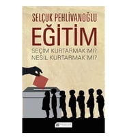 Eğitim : Seçim Kurtarmak mı? Nesil Kurtarmak mı?