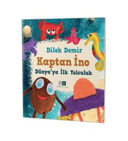 Kaptan Ino Dünya’ya Ilk Yolculuk - Dilek Demir