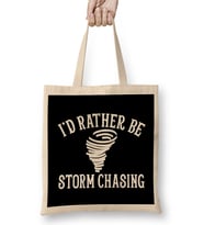 Funny Stormchaser I d Rather Be Storm Chasing Bez Çanta Uzun Saplı