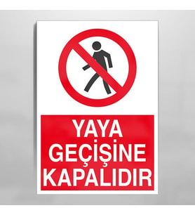Yaya Geçişine Kapalıdır Uyarı Levhası 50x70cm (Karışık)