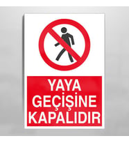 Yaya Geçişine Kapalıdır Uyarı Levhası 50x70cm (Karışık)