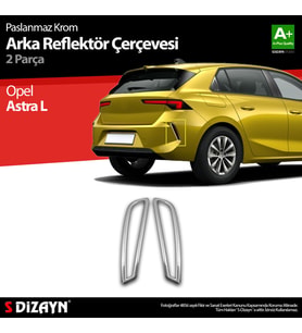 S-Dizayn Opel Astra L Krom Arka Reflektör Çerçevesi 2 Prç 2022 Üzeri