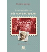 Dile Gelen Kerkük – Cüt Kahve Hatıraları