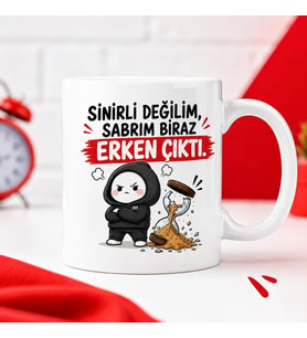 Sinirli Değilim Sabrım Biraz Erken Çıktı Komik Baskılı Seramik Kupa